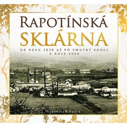 Rapotínská sklárna od roku 1829 až po smutný konec 2009