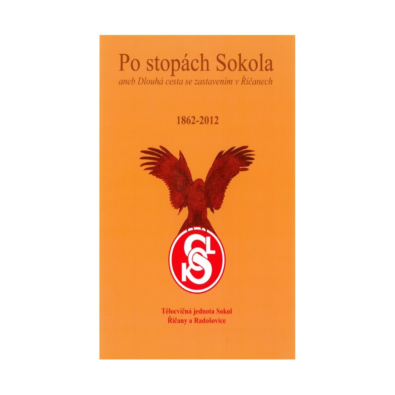 Po stopách Sokola aneb Dlouhá cesta se zastavením v Říčanech 1862 – 2012