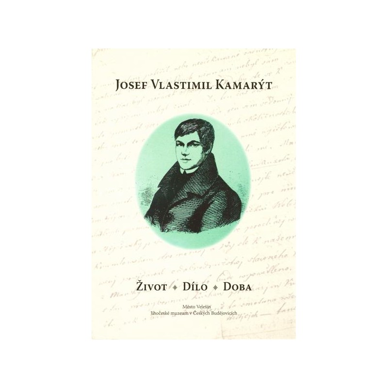 Josef Vlastimil Kamarýt. Život - Dílo - Doba