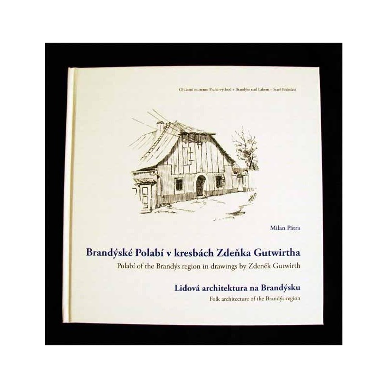 Brandýské Polabí v kresbách Zdeňka Gutwirtha. Lidová architektura na Brandýsku