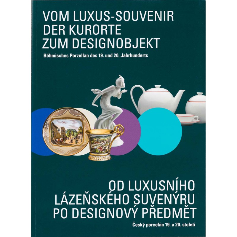 OD LUXUSNÍHO LÁZEŇSKÉHO SUVENÝRU PO DESIGN. ČESKÝ PORCELÁN 19. A 20. STOLETÍOVÝ PŘEDMĚT