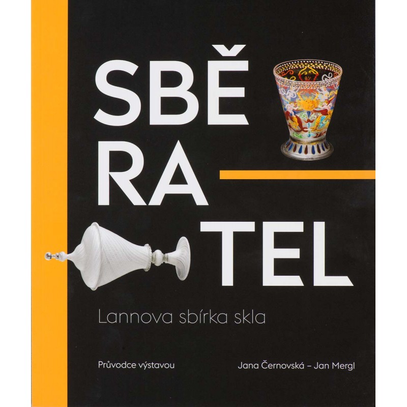 SBĚRATEL. LANNOVA SBÍRKA SKLA