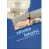 ZLÍNSKÉ LETECTVÍ (ILUSTROVANÁ HISTORIE 1924 - 2004)