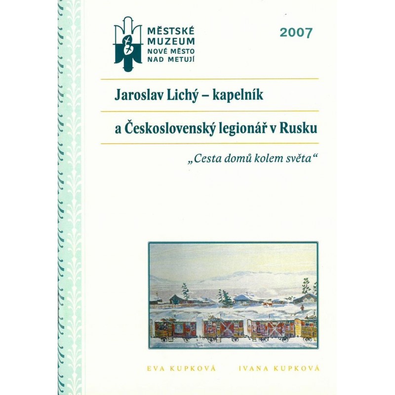 JAROSLAV LICHÝ – KAPELNÍK A ČESKOSLOVENSKÝ LEGIONÁŘ V RUSKU