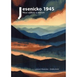 JESENICKO 1945 MEZI VÁLKOU...