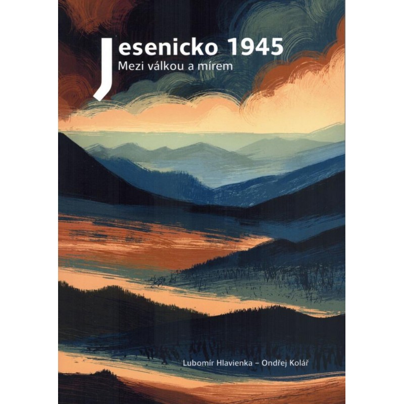 JESENICKO 1945 MEZI VÁLKOU A MÍREM