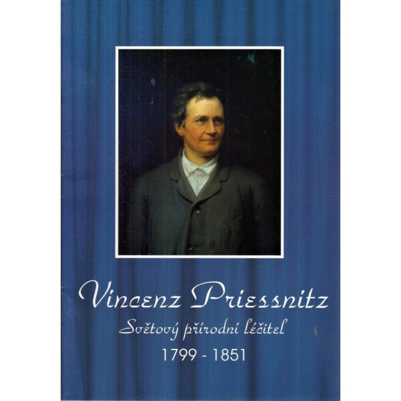 Vincenz Priessnitz. Světový  přírobí léčitel 1799-1851