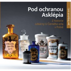 POD OCHRANOU ASKLÉPIA. Z HISTORIE LÉKÁRNY U ČERNÉHO ORLA V POLNÉ