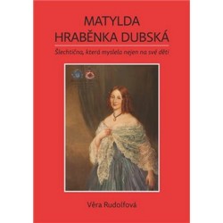 Matylda - hraběnka Dubská -...