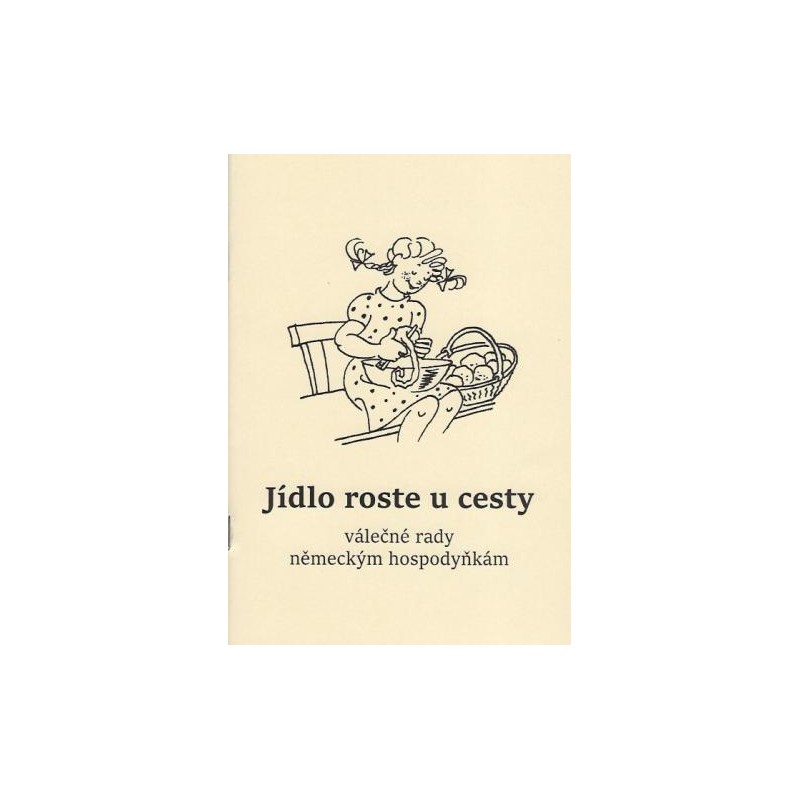 Jídlo roste u cesty - válečné rady německým hospodyňkám