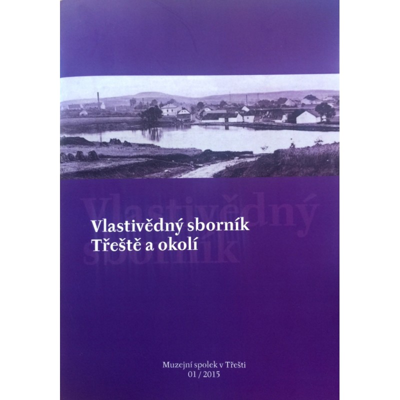 Vlastivědný sborník Třeště a okolí 01/2015 (mimo jiné Historie loutkařství v Třešti (1917-1950))