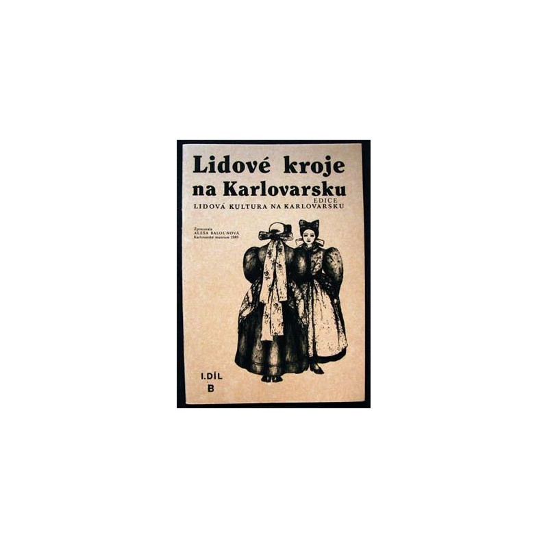 Lidové kroje na Karlovarsku I.A a I.B + II díl