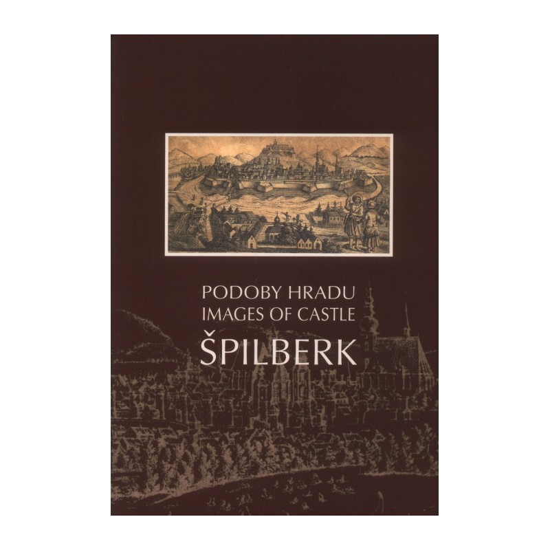 Podoby hradu Špilberk a Brno na Špilberku