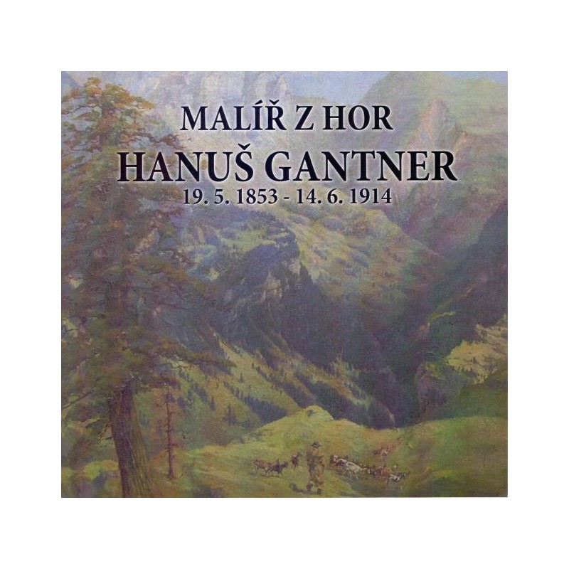 Malíř z hor - Hanuš Gantner