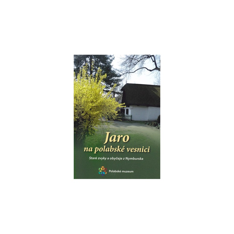 JARO NA POLABSKÉ VSI. STARÉ LIDOVÉ ZVYKY a OBYČEJE z NYMBURSKA